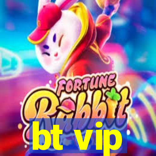 bt vip